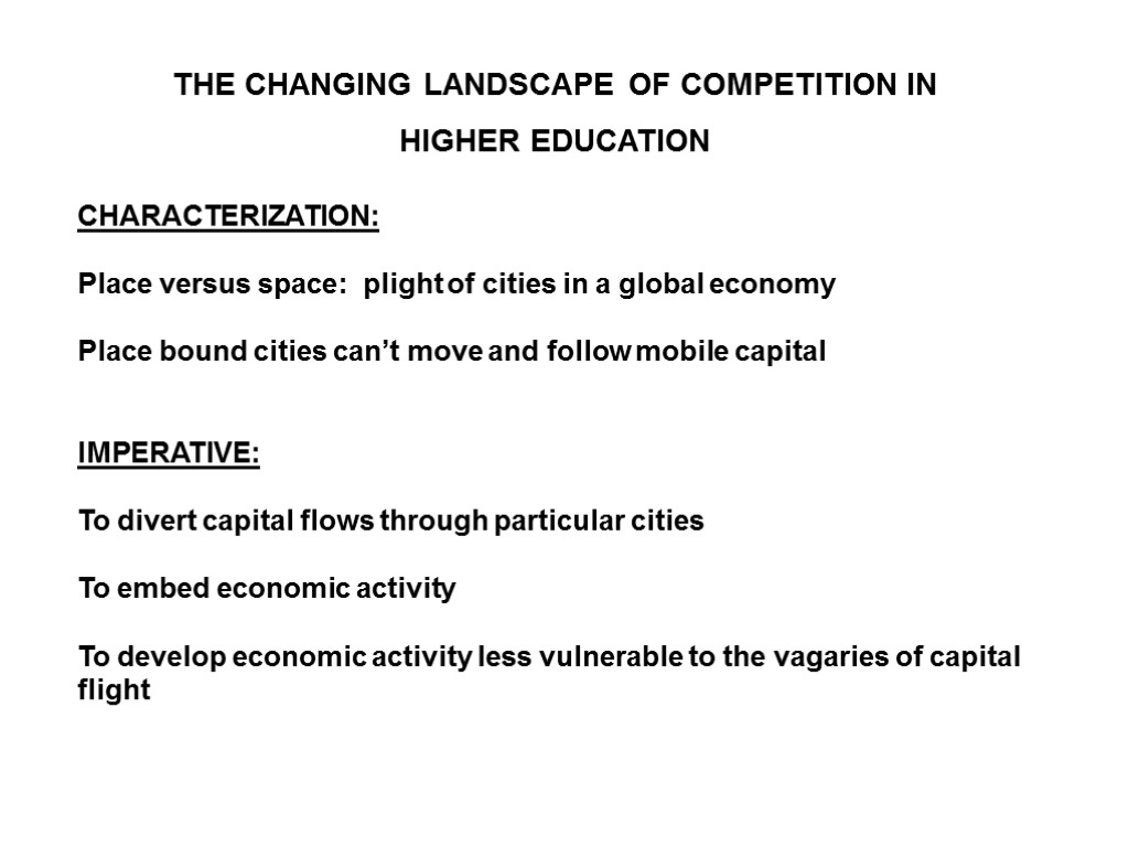 THE CHANGING LANDSCAPE OF COMPETITION IN HIGHER EDUCATION CHARACTERIZATION: Place versus space: plight of